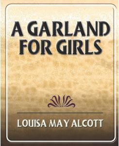 A Garland for Girls - Louisa May Alcott, Louisa May Alcott