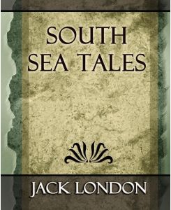 South Sea Tales - Jack London, Jack London