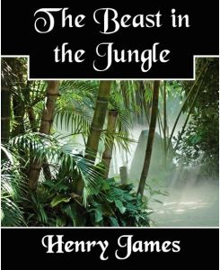The Beast in the Jungle - Henry Jr. James, James Henry James, Henry James