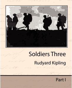 Soldiers Three - Rudyard Kipling, Rudyard Kipling