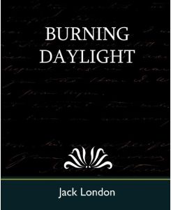 Burning Daylight - Jack London, Jack London