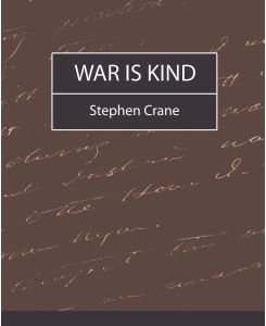 War Is Kind - Crane Stephen Crane, Stephen Crane