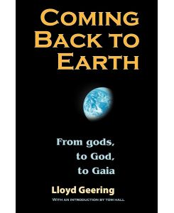 Coming Back to Earth From Gods, to God, to Gaia - Lloyd Geering
