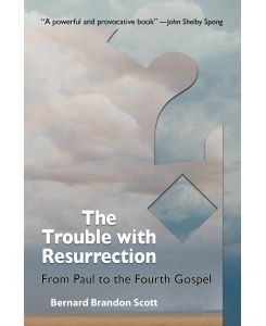 The Trouble with Resurrection - Bernard Brandon Scott