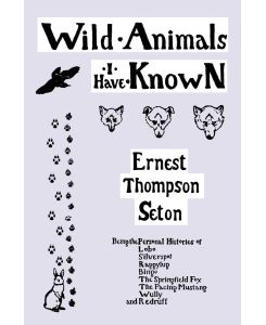Wild Animals I Have Known (Yesterday's Classics) - Ernest Thompson Seton