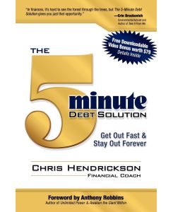 The 5-Minute Debt Solution Get Out Fast & Stay Out Forever - Chris Hendrickson