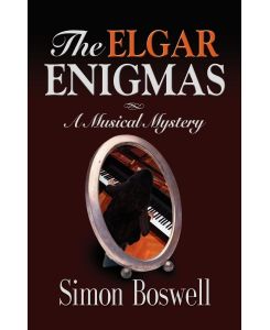 THE ELGAR ENIGMAS A Musical Mystery - Simon Boswell