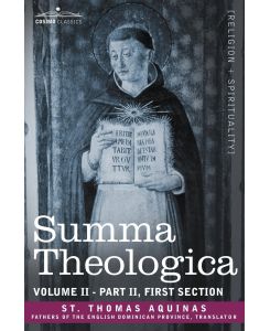 Summa Theologica, Volume 2 (Part II, First Section) - St Thomas Aquinas, Thomas Aquinas St Thomas Aquinas