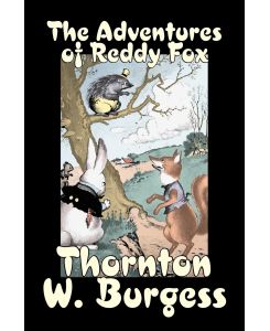 The Adventures of Reddy Fox by Thornton Burgess, Fiction, Animals, Fantasy & Magic - Thornton W. Burgess