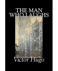 The Man Who Laughs by Victor Hugo, Fiction, Historical, Classics, Literary - Victor Hugo