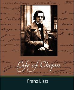 Life of Chopin - Liszt Franz Liszt, Franz Liszt