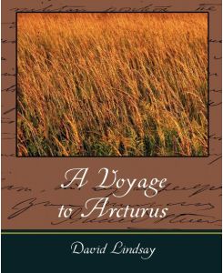 A Voyage to Arcturus - Lindsay David Lindsay, David Lindsay