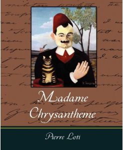 Madame Chrysantheme - Loti Pierre Loti, Pierre Loti
