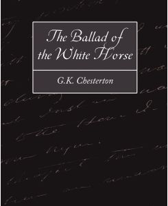 The Ballad of the White Horse - Chesterton G. K. Chesterton, G. K. Chesterton