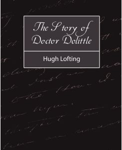 The Story of Doctor Dolittle - Lofting Hugh Lofting, Hugh Lofting
