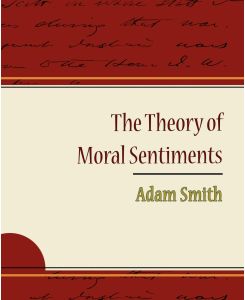 The Theory of Moral Sentiments - Adam Smith - Adam Smith, Smith Adam Smith, Adam Smith