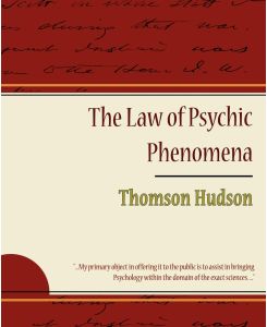 The Law of Psychic Phenomena - Thomson Hudson - Hudson Thomson Hudson, Thomson Hudson