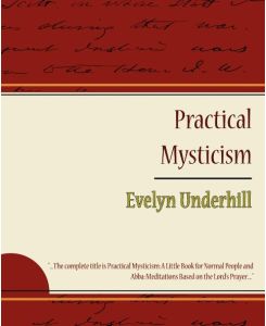 Practical Mysticism - Evelyn Underhill - Underhill Evelyn Underhill, Evelyn Underhill