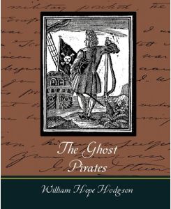 The Ghost Pirates - Hope Hodgson William Hope Hodgson, William Hope Hodgson