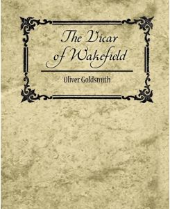The Vicar of Wakefield - Goldsmith Oliver Goldsmith, Oliver Goldsmith
