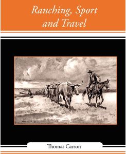 Ranching, Sport and Travel - Carson Thomas Carson, Thomas Carson