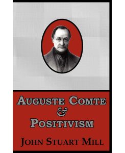 Auguste Comte & Positivism - John Stuart Mill