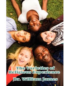 Varieties of Religious Experience A Study in Human Nature - William James, William James