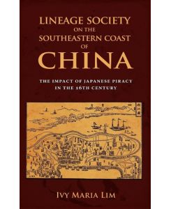 Lineage Society on the Southeastern Coast of China The Impact of Japanese Piracy in the 16th Century - Ivy Maria Lim