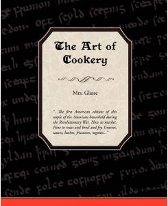 The Art of Cookery - Glasse Mrs Glasse, Mrs Glasse