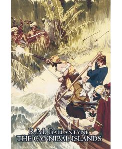 The Cannibal Islands by R. M. Ballantyne, Fiction, Classics, Action & Adventure - R. M. Ballantyne