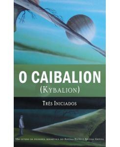O Caibalion (Kybalion) - Tres Iniciados