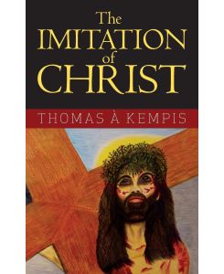 The Imitation of Christ - Thomas A. Kempis