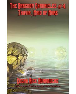 The Barsoom Chronicles #4 Thuvia, Maid of Mars - Edgar Rice Burroughs