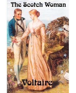 The Scotch Woman - Voltaire, Fran Ois-Marie Arouet, Francois-Marie Arouet