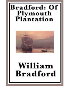 Bradford Of Plymouth Plantation - William Bradford