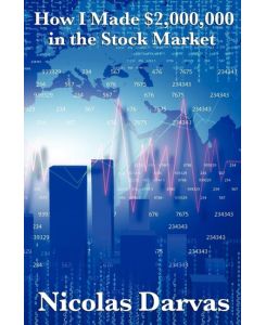 How I Made $2, 000, 000 in the Stock Market - Nicolas Darvas