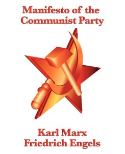 Manifesto of the Communist Party - Karl Marx, Friedrich Engels