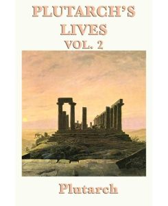 Plutarch's Lives Vol. 2 - Plutarch, Plutarch Plutarch