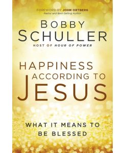 Happiness According to Jesus - Bobby Schuller