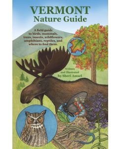 Vermont Nature Guide A field guide to birds, mammals, trees, insects, wildflowers, amphibians, reptiles, and where to find them - Sheri Amsel