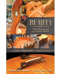 Beauty The Making of a Custom Guitar - John Warnock