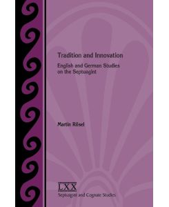 Tradition and Innovation English and German Studies on the Septuagint - Martin Rösel