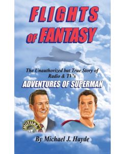 Flights of Fantasy The Unauthorized But True Story of Radio & TV's 