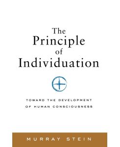 The Principle of Individuation Toward the Development of Human Consciousness - Murray Stein
