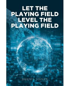 Let the Playing Field Level the Playing Field - Dennis Joiner