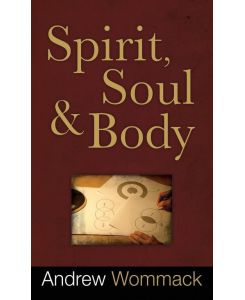Spirit, Soul and Body - Andrew Wommack