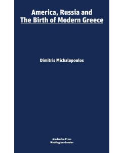 America, Russia and the birth of modern Greece - Dimitris Michalopoulos