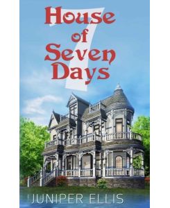 House of Seven Days - Juniper Ellis