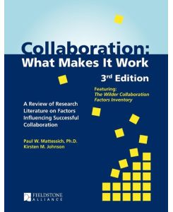 Collaboration What Makes It Work - Paul W. Mattessich, Kirsten M. Johnson