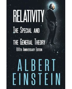 Relativity The Special and the General Theory, 100th Anniversary Edition - Albert Einstein